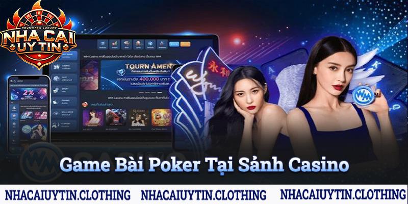 Game bài poker tại sảnh casino