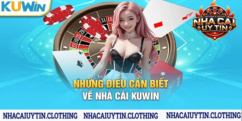 Những điều cần biết về nhà cái kuwin