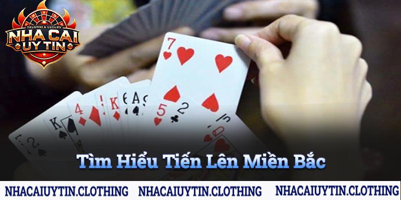 Tìm hiểu tiến lên miền bắc