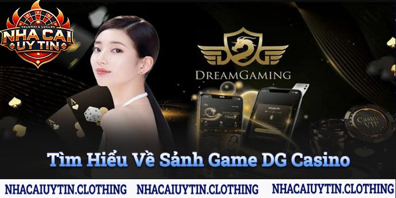 Tìm hiểu về sảnh game dg casino