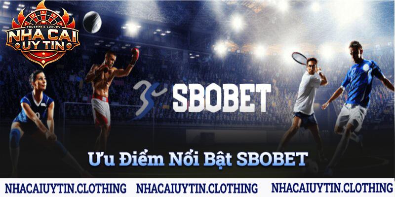 Những ưu điểm nổi bật của sân chơi Sbobet